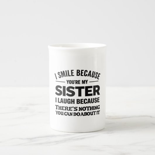 Funny Sister Mug – “I Smile Because You’re My Sist (Devant)
