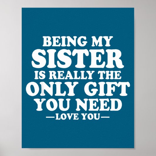 Funny Sister Sarcastic Sibling Humor Quote From Br Poster (Voorkant)
