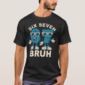 Funny Six Seven Bruh Brainrot Meme Gift For Men Wo T-shirt