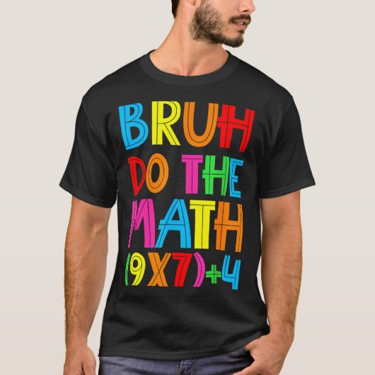 Funny Six Seven Teacher Student Bruh Do The Math 6 T-shirt (Voorkant)
