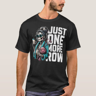 Funny Skeleton Crocheting Knitting Lover Just One T-shirt