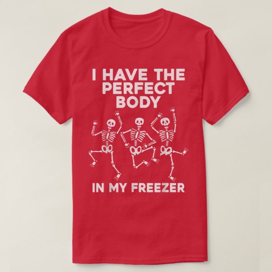 Funny Skeleton dansend heb ik het perfecte lichaam T-shirt (Design voorkant)