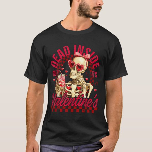 Funny Skeleton Dead Inside But It's Valentine's Da T-shirt (Voorkant)