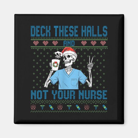 Funny Skeleton Deck The Halls And Not Your Nurse U Magneet (Voorkant)