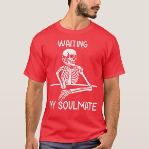 Funny Skeleton Valentijn wachtend op mijn zigeuner T-shirt
