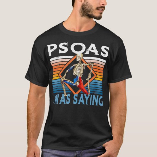 Funny Skeleton Yoga Psoas I was Gezegde Fysiek T-shirt (Voorkant)
