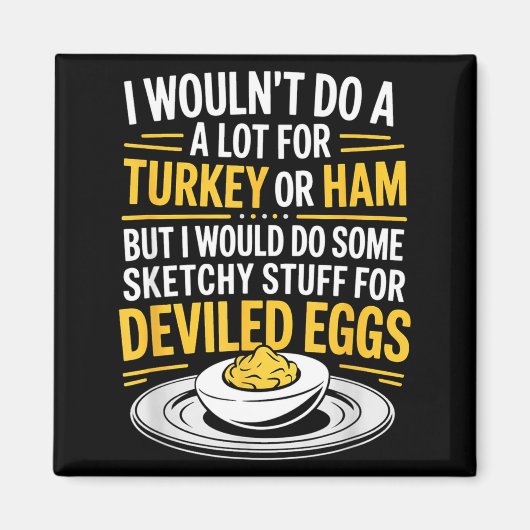 Funny Sketchy Stuff For Deviled Eggs Saying Food H Magneet (Voorkant)