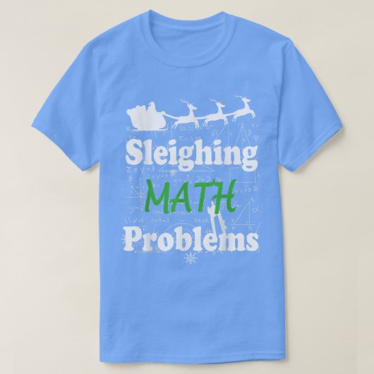Funny Sleighing wiskunde Probleem Wiskunde leraar  T-shirt (Design voorkant)
