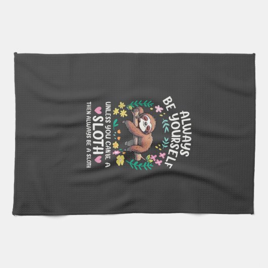 Funny Sloth Always Be Yourself, Unless You Can Be  Theedoek (Horizontaal)