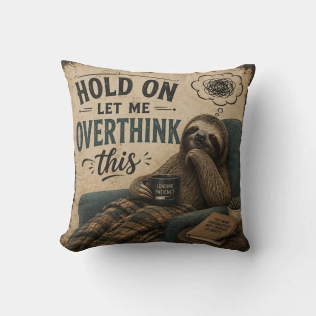 Funny Sloth Hold On Let Me Overthink This | Rustic Kussen (Voorkant)