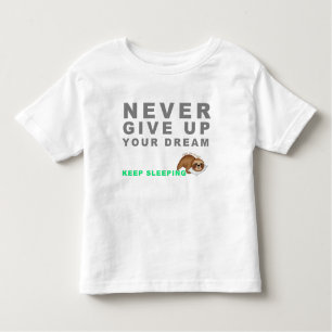 Funny Sloth Never Give Up Your Dreaming Keep Sleep Kinder Shirts