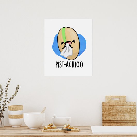 Funny Sneezing Nut Pistachio Pun Poster (Keuken)