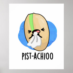 Funny Sneezing Nut Pistachio Pun Poster