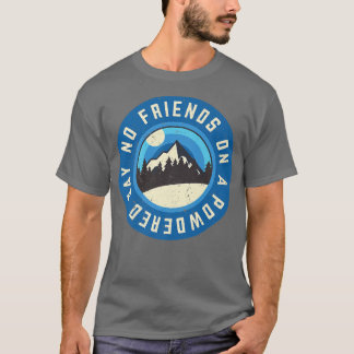 Funny Snowboard No Friends on a Pods Day Winte T-shirt