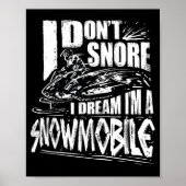 Funny Snowmobile Dream Snowmobile Driving  Poster (Voorkant)