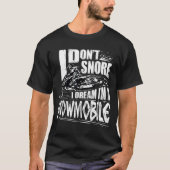 Funny Snowmobile Dream Snowmobile Driving  T-shirt (Voorkant)
