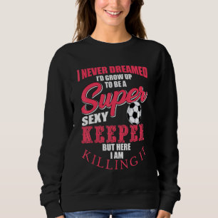 Funny Soccer Goalkeeper Quote Voetbal Trui