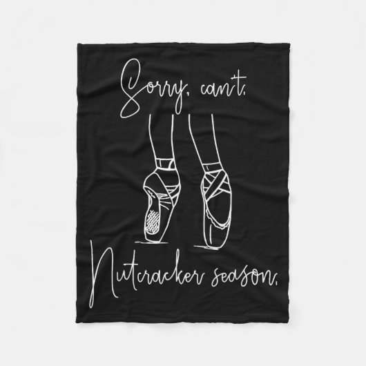 Funny Sorry Can't Nutcracker Season Ballet Girl Ch Fleece Deken (Voorkant)