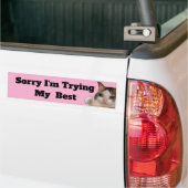 Funny "Sorry I'm Trying My Best" Bumper Sticker |  (Sur camion)