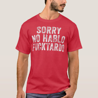 Funny Sorry No Hablo Fuctardo Spanish Humor Vintag T-shirt