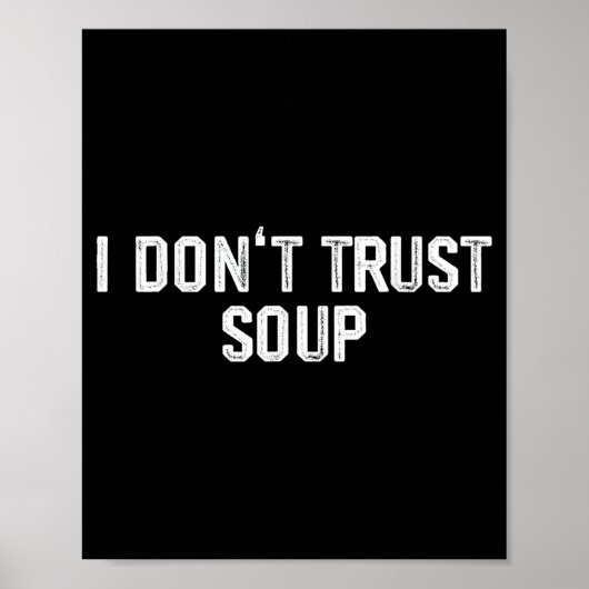 Funny Soup Lover I Don't Trust Soup  Poster (Voorkant)