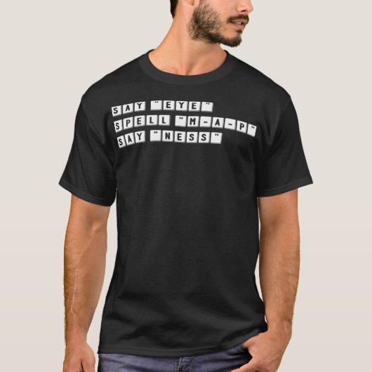 Funny Spelling Prank Zeg EYE Spell MAP NESS T-shirt (Voorkant)