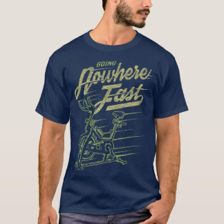 Funny Spin Class Going Nowhere Fast T-shirt