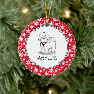 Funny Spoiled Rotten Bichon Frise Dog - Cute Keramisch Ornament