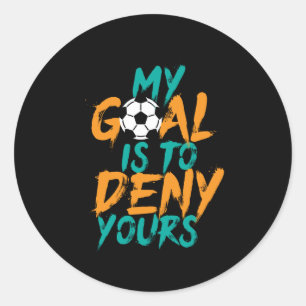 Funny Sports Soccer Player Goal Keeper Quote Ronde Sticker