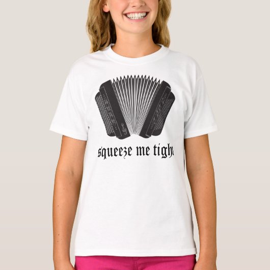 Funny Squeeze me Tight Accordion Gift T-shirt (Voorkant)