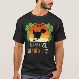 Funny St Patrick's Day Quote, Happy St Pat Trex Da T-shirt