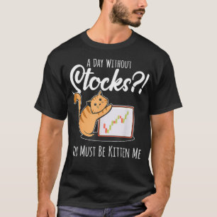 Funny Stock Market Trading Investment Gezegde I T-shirt