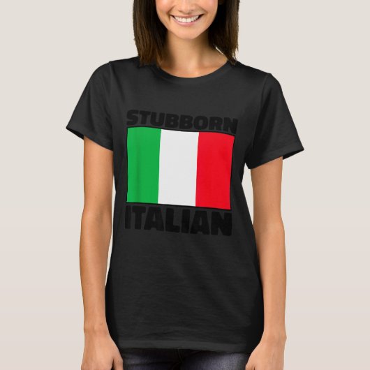 Funny Stubborn Italian Pride Italy Flag Italia For T-shirt (Voorkant)