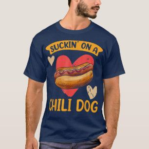 Funny Suckin' On A Chili Dog Hot Dog Foodie Lover T-shirt
