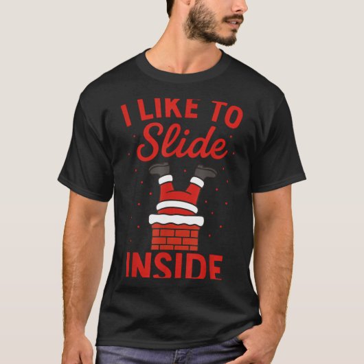 Funny Suggestive I Like To Slide Inside Quote Coup T-shirt (Voorkant)