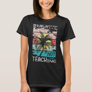 Funny Summer Teacher die niet aan het trainen is T-shirt