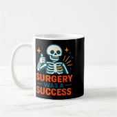 Funny Surgery Was A Success Skeleton Get Well Surg Koffiemok (Links)