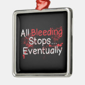Funny Survival Quote - Bleeding Stops Eventually Metalen Ornament (Links)