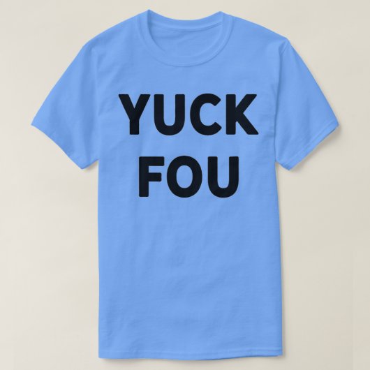 Funny Swear Word Curse Joke Yuck Fou T-shirt (Design voorkant)
