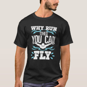 Funny Swimming Butterfly Swimmer, waarom ren je al T-shirt