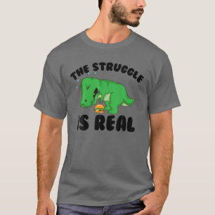 Funny T-rex Hamburger Gift Cool de Struggle is Re T-shirt