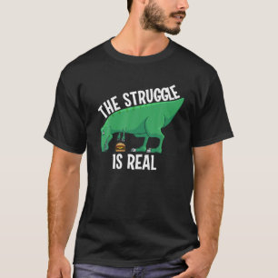 Funny T-rex Hamburger Gift Cool de Struggle is Re T-shirt
