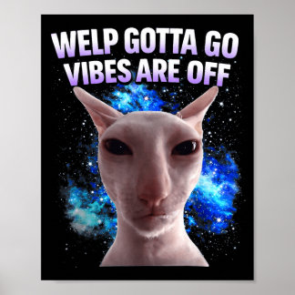 Funny tabby cat welp gotta go sarcastic saying Fun Poster