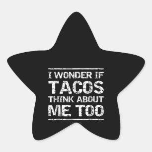 Funny Taco, ik vraag me af of Tacos ook over mij d Ster Sticker
