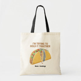 Funny Taco Tape "I'm Trying To Hold It Together" Tote Bag