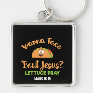 Funny Taco Wanna Taco Bout Jesus Lettuce Pray Sleutelhanger