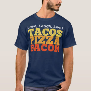 Funny TACOS PIZZA BACON in plaats van Love Laugh L T-shirt