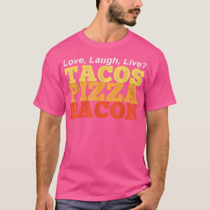 Funny TACOS PIZZA BACON in plaats van Love Laugh L T-shirt
