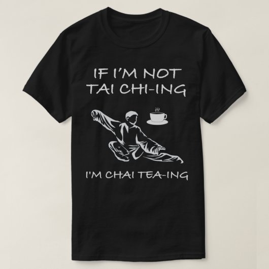 Funny Tai Chi t voor Chai Tea Lovers 2 T-shirt (Design voorkant)