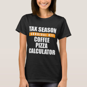 Funny Tax Season Survival Kit Coffee T-shirt